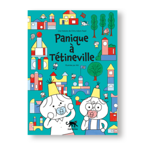 Couverture de Panique à Tétineville de Chris Adam-Fazel et Aki, éditions Panthera