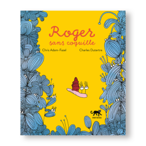 Couverture de Roger sans coquille de Chris Adam-Fazel et Charles Dutertre, éditions Panthera